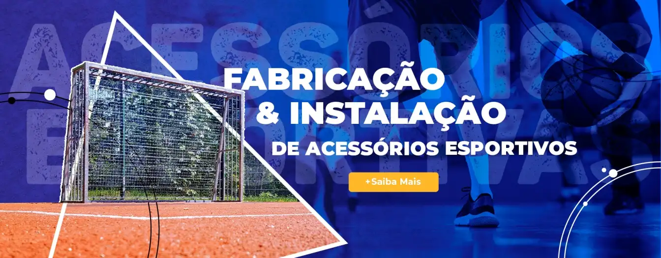 Fabricação e Instalação de  Acessórios Esportivos